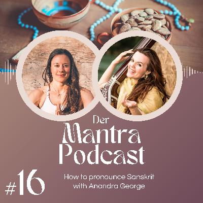 #16 How to pronounce Sanskrit and enliven your mantra practice – with Anandra George #16 How to pronounce Sanskrit and enliven your mantra practice – with Anandra George