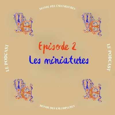 Qu'est-ce que l'enluminure exactement ? Les miniatures 2/3