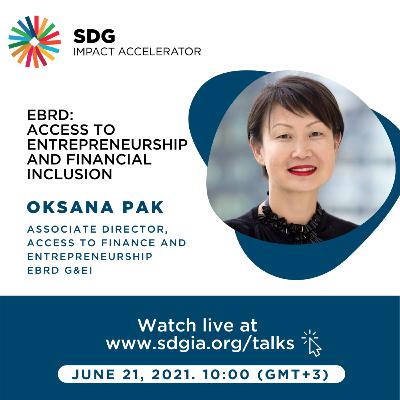 EBRD Access to Entrepreneurship and Financial Inclusion by Oksana Pak EBRD Access to Entrepreneurship and Financial Inclusion by Oksana Pak