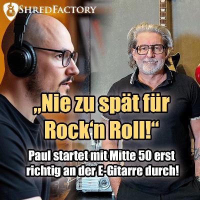 #161 - „Nie zu Spät für Rock'n Roll" - Mein Schüler Paul startet endlich an der E-Gitarre durch 🚀
