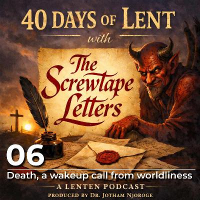06: Death, a wakeup call from worldliness