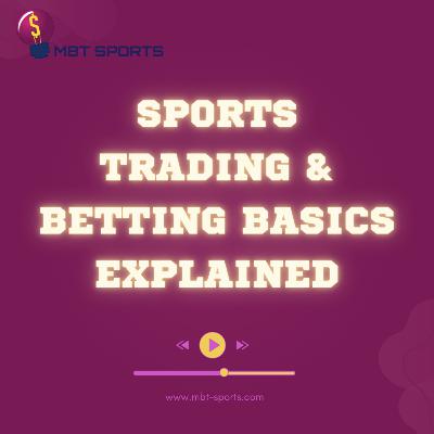 Sports Trading and Betting Basics Explained Sports Trading and Betting Basics Explained
