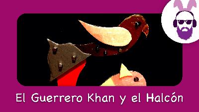 El Guerrero Khan y el Halcón