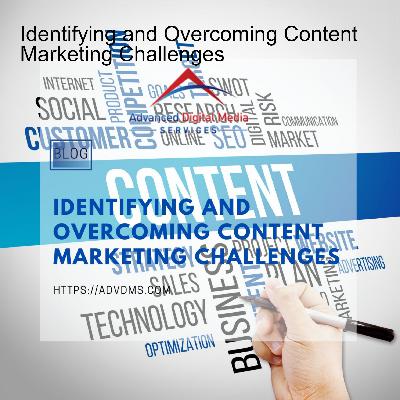 Identifying and Overcoming Content Marketing Challenges