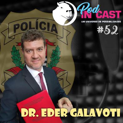 EDER GALAVOTI | Delegado Seccional | InCast #52