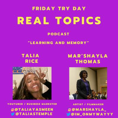Ep. 25 - Real Topics: Psychological Effects - 'Learning and Memory' ft. Talia Yasmeen Ep. 25 - Real Topics: Psychological Effects - 'Learning and Memory' ft. Talia Yasmeen