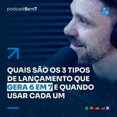 Quais são os 3 tipos de lançamento e quando usar cada um | Podcast 6 em 7 #71 Quais são os 3 tipos de lançamento e quando usar cada um | Podcast 6 em 7 #71