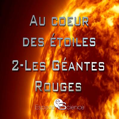 Au coeur des étoiles: Episode 2 - LES GEANTES ROUGES