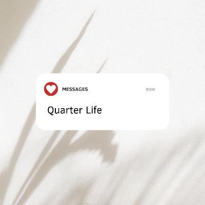 Quarter Life