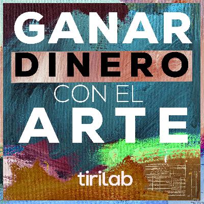 3 maneras de ganar dinero con tu arte (100 % probado) – tirilab Podcast #013 por Diego Tirigall