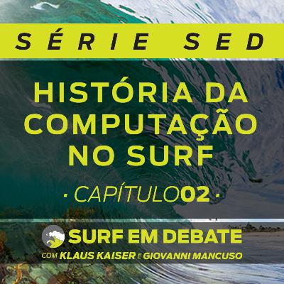 Surf em Debate - #HISTÓRIA DA COMPUTAÇÃO NO SURF CAP. 02 l SED l 08.02.21 Surf em Debate - #HISTÓRIA DA COMPUTAÇÃO NO SURF CAP. 02 l SED l 08.02.21