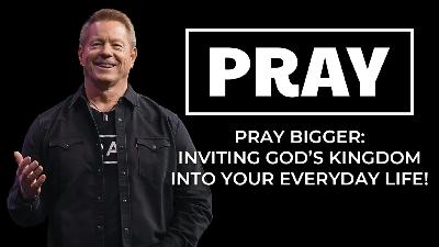 Pray: Inviting God's Kingdom into Your Everyday Life Pray: Inviting God's Kingdom into Your Everyday Life