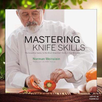 [Review] Mastering Knife Skills (Norman Weinstein) Summarized