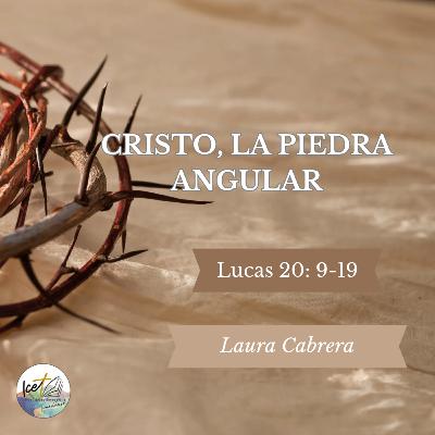 Cristo, la piedra angular - Lucas 20: 9-19