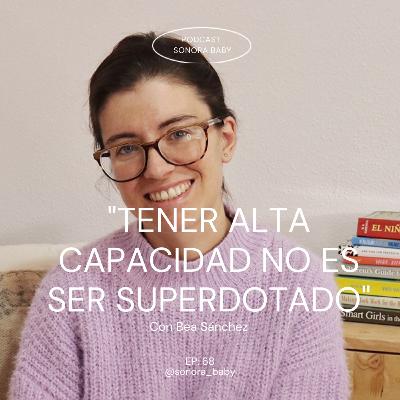 Tener alta capacidad no es lo mismo que ser superdotado. Con Bea Sánchez Tener alta capacidad no es lo mismo que ser superdotado. Con Bea Sánchez