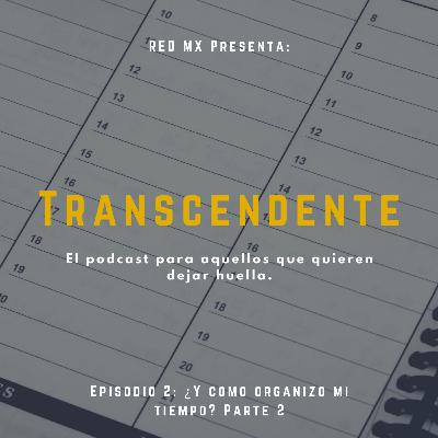 E02.- ¿Y como organizo mi tiempo? Parte 2