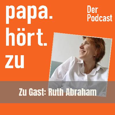 #27 Ruth Abraham - Erziehung war gestern