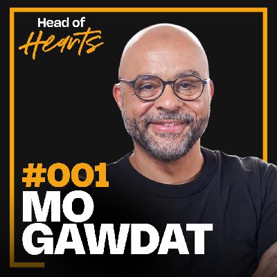Head of Hearts X Mo Gawdat: The Mind Behind Google X & Solve for Happy