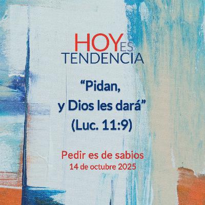 Pedir es de sabios ~ Devocional de Jóvenes ~ 14 de octubre 2025