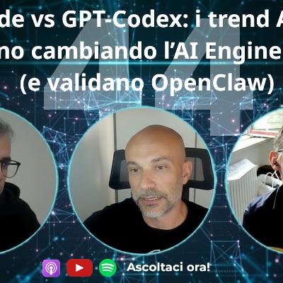 Claude vs GPT-Codex: i trend AI che stanno cambiando l’AI Engineering (e validano OpenClaw) #44 Claude vs GPT-Codex: i trend AI che stanno cambiando l’AI Engineering (e validano OpenClaw) #44