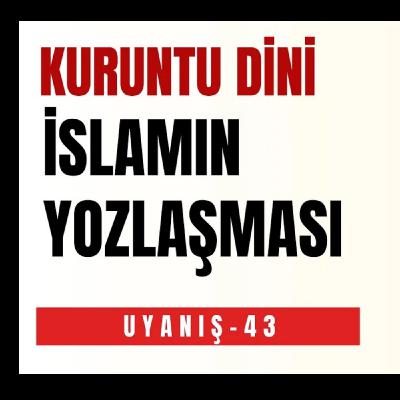 KURUNTU DİNİ, İSLAMIN YOZLAŞMASI