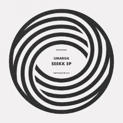 PREMIERE: Umarga - SEEKK (Original Mix) [Circuit Grooves]