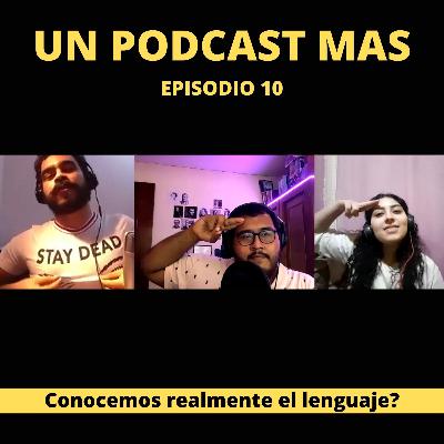 Un podcast mas Ep10 - Monismo, dualismo y el lenguaje