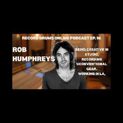 ROB HUMPHREYS (being creative, unconventional gear, working in LA)