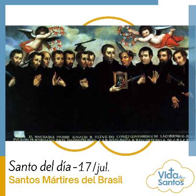 SANTOS MÁRTIRES DE BRASIL - 17 DE JULIO - VIDA DE SANTOS
