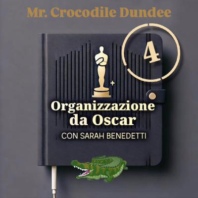 S4E2 🐊 Mr. Crocodile Dundee: L’organizzazione secondo natura