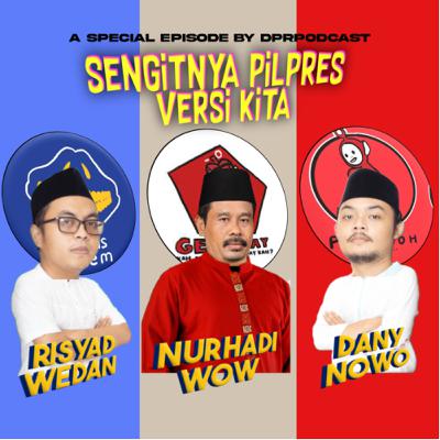 Eps.131 - SENGITNYA PILPRES VERSI KITA