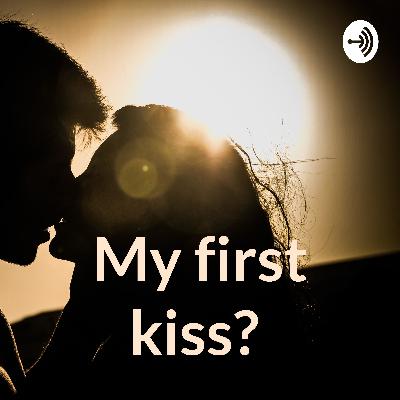 My first few kisses