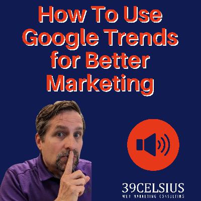 How To Use Google Trends for Market Research and Better Marketing