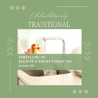 Homemaking 101: Building a Strong Foundation