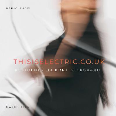thisiselectric.co.uk Radio Show March Kurt Kjergaard