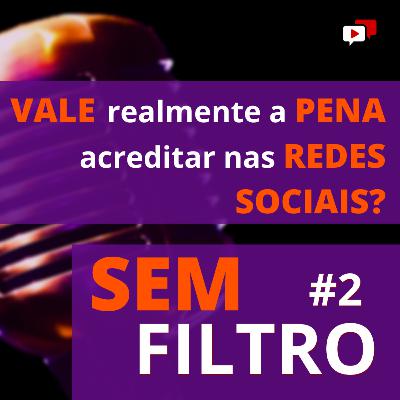 VALE REALMENTE A PENA ACREDITAR NAS REDES SOCIAIS?