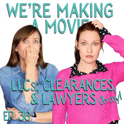 We're Making A Movie: LLCs, Clearances, & Lawyers, Oh My!