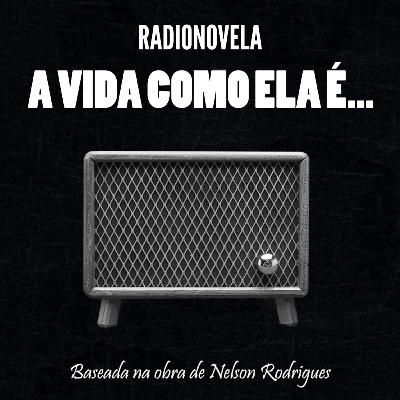 Radionovela: A vida como ela é...