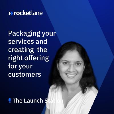 Episode 07: Packaging your services and creating the right offering for your customers with Chitra Madhwacharyula