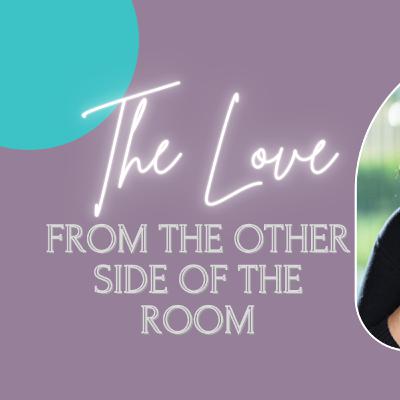 The Love from the other side of the room. The Love from the other side of the room.
