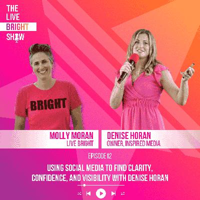 Using Social Media to Find Clarity, Confidence, and Visibility with Denise Inspired Using Social Media to Find Clarity, Confidence, and Visibility with Denise Inspired