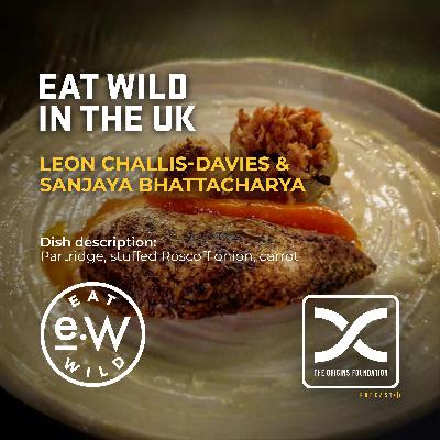 Episode 602 - Leon & Sanjay || Eat Wild In The UK