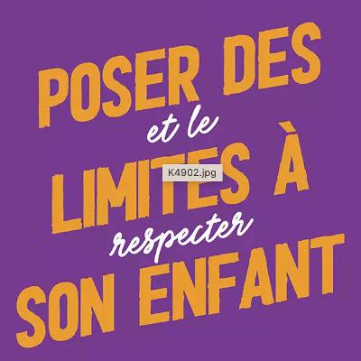 Poser Des Limites À Son Enfant Et Le Respecter, Histoire D’un Livre Poser Des Limites À Son Enfant Et Le Respecter, Histoire D’un Livre