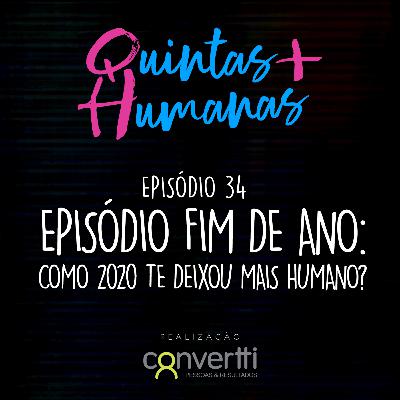 Episódio 34: Especial Fim de Ano: como 2020 te deixou + humano?” Episódio 34: Especial Fim de Ano: como 2020 te deixou + humano?”