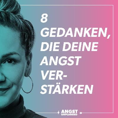 8 Gedanken, die deine Angst verstärken (und wie du sie stoppst) 8 Gedanken, die deine Angst verstärken (und wie du sie stoppst)