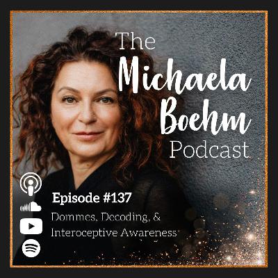 Ep137: Dommes, Decoding, & Interoceptive Awareness Ep137: Dommes, Decoding, & Interoceptive Awareness