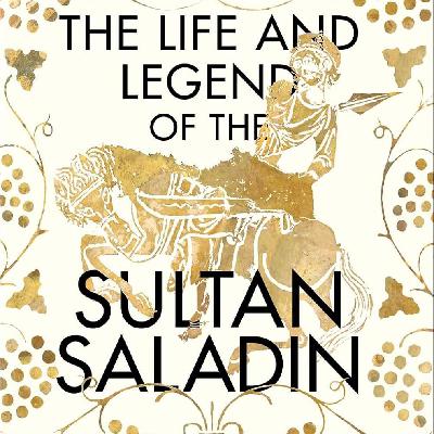 The Life and Legend of the Sultan Saladin (Jonathan Phillips)