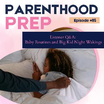 85. Listener Q&A: Baby Routines and Big Kid Night Wakings