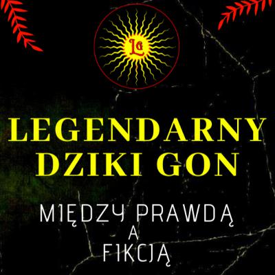 BESTIARIUSZ SŁOWIAŃSKI ► Prawdziwy Dziki Gon | Remaster podcastu BESTIARIUSZ SŁOWIAŃSKI ► Prawdziwy Dziki Gon | Remaster podcastu