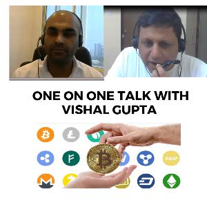Episode 16 One on One talk with Crypto Entrepreneur Vishal Gupta Episode 16 One on One talk with Crypto Entrepreneur Vishal Gupta